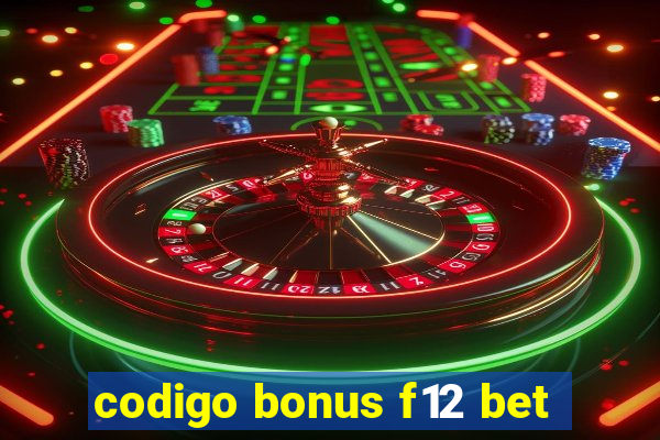 codigo bonus f12 bet