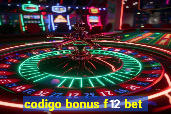 codigo bonus f12 bet