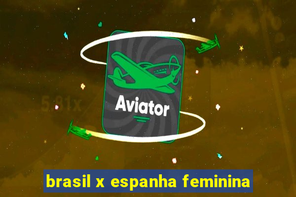 brasil x espanha feminina