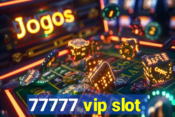 77777 vip slot