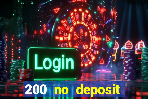 200 no deposit casino bonus