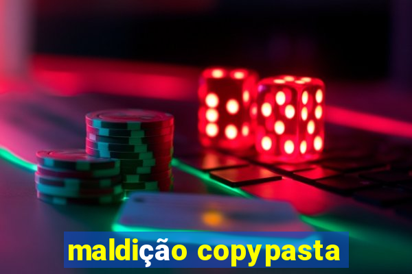 maldição copypasta