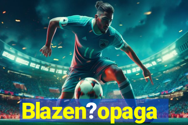 Blazen?opaga