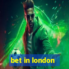 bet in london