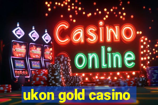 ukon gold casino