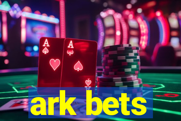 ark bets