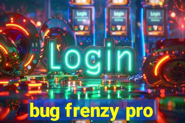 bug frenzy pro