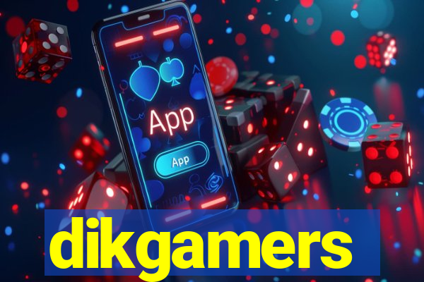 dikgamers