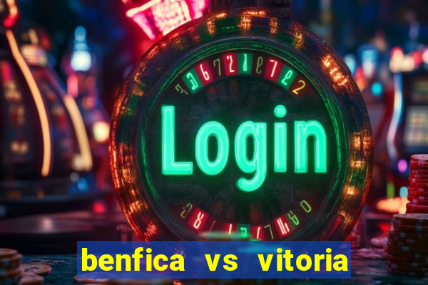 benfica vs vitoria de setubal