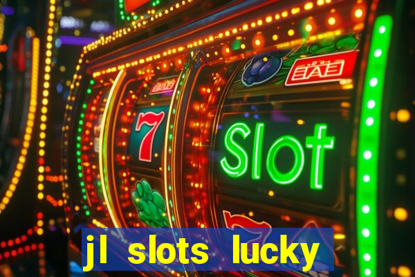 jl slots lucky spin 777