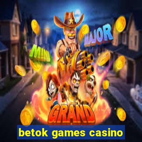 betok games casino