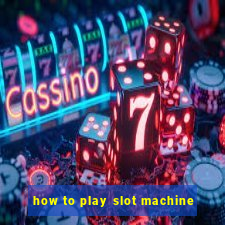 how to play slot machine