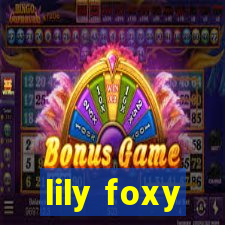 lily foxy