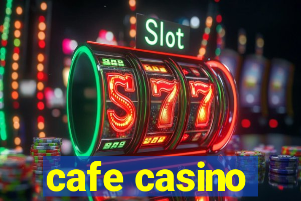 cafe casino