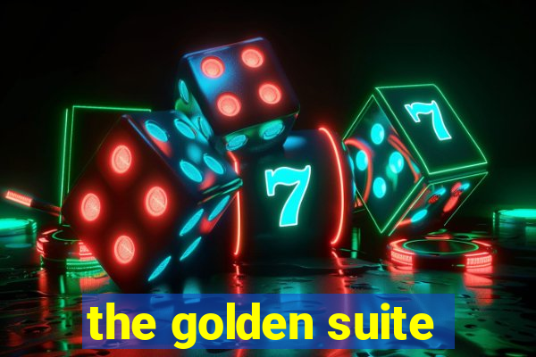 the golden suite