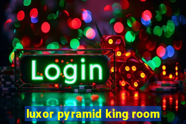 luxor pyramid king room