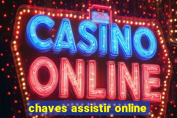 chaves assistir online