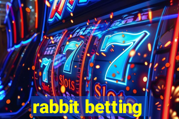 rabbit betting