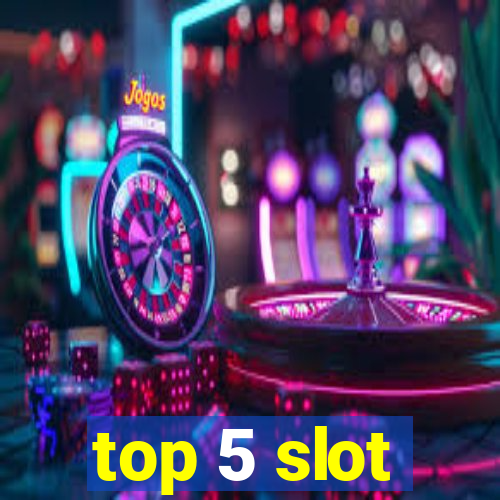 top 5 slot