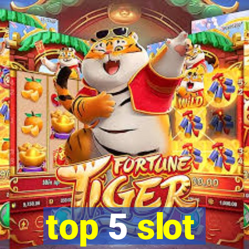 top 5 slot