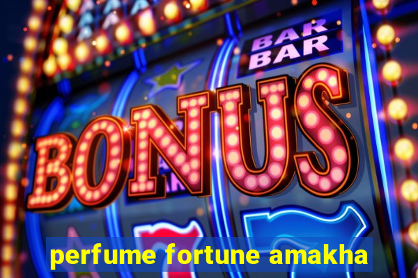 perfume fortune amakha