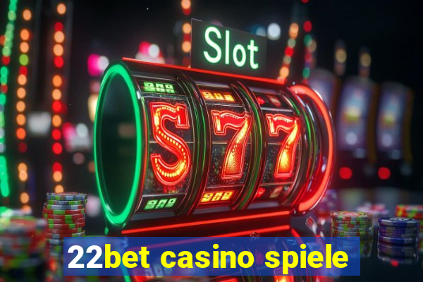 22bet casino spiele