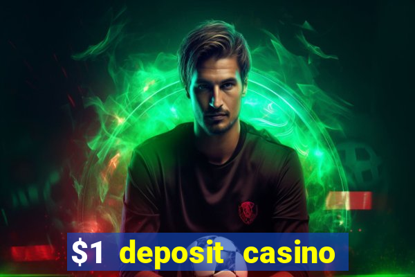 $1 deposit casino for new player