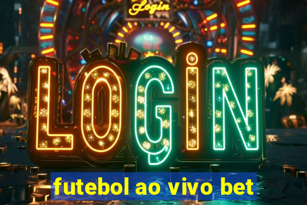 futebol ao vivo bet