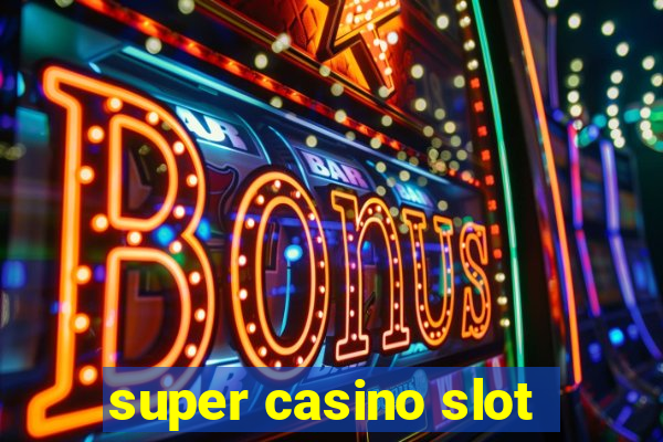 super casino slot