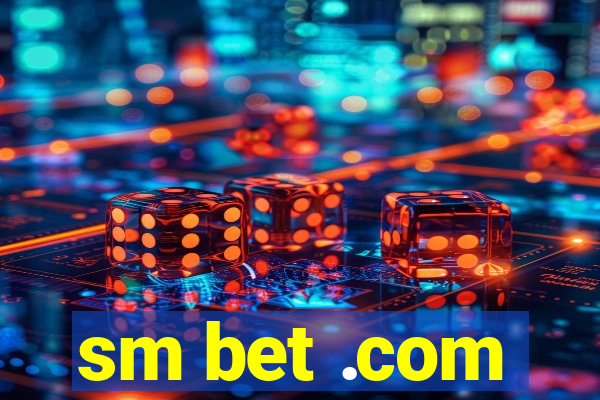 sm bet .com