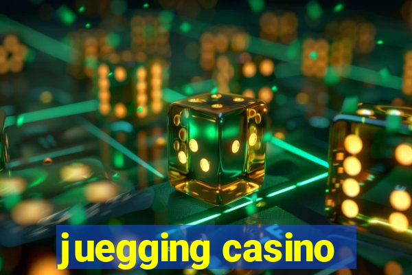 juegging casino