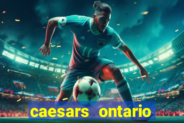 caesars ontario promo code