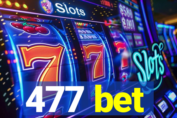 477 bet