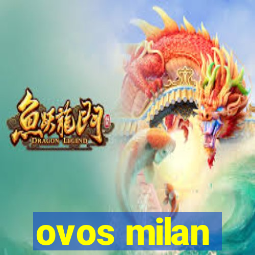 ovos milan