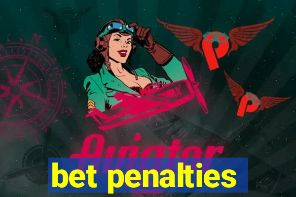 bet penalties