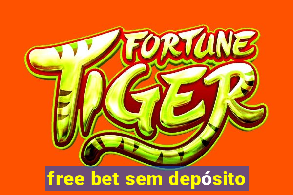 free bet sem depósito