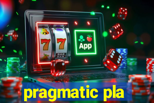 pragmatic pla