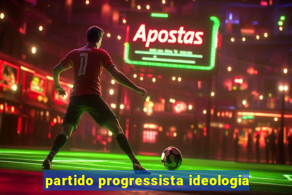 partido progressista ideologia