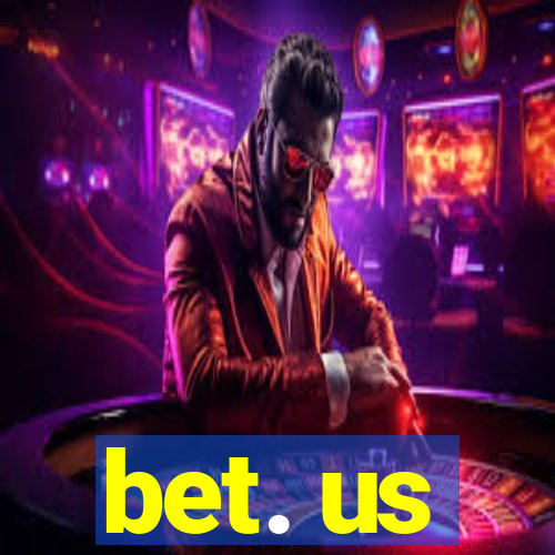 bet. us