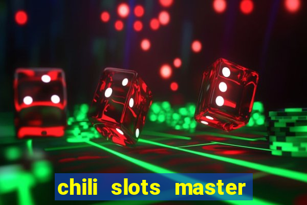 chili slots master paga mesmo