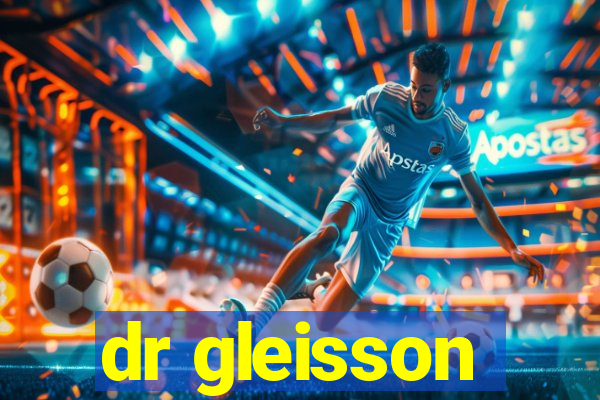 dr gleisson