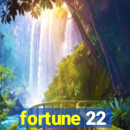 fortune 22