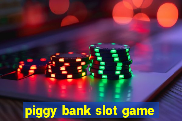 piggy bank slot game