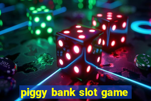 piggy bank slot game