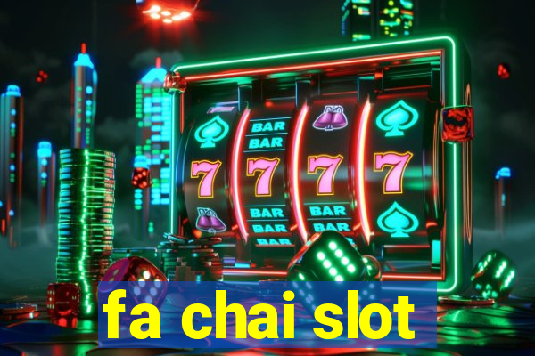 fa chai slot