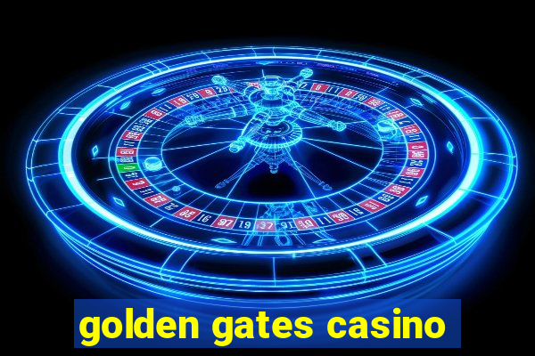 golden gates casino