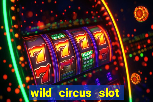 wild circus slot free play