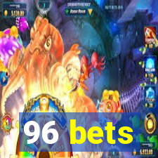 96 bets