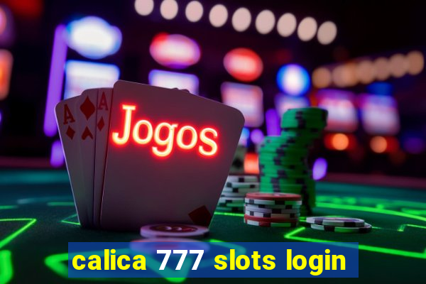 calica 777 slots login