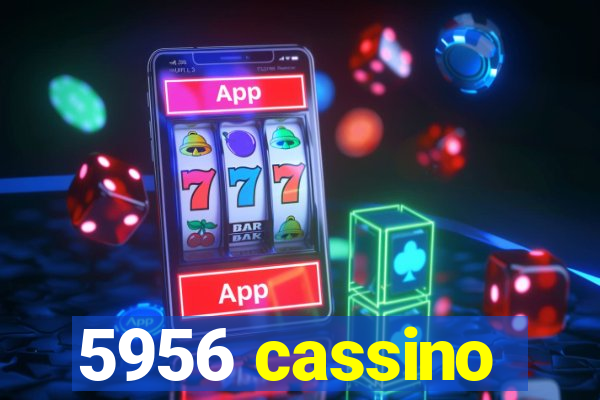 5956 cassino